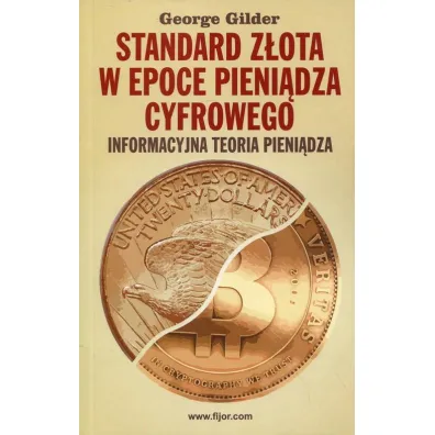 Standard z�ota w epoce pieni�dza cyfrowego - George Gilder