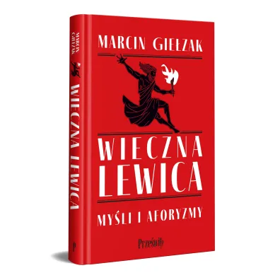 Wieczna lewica. My�li i aforyzmy