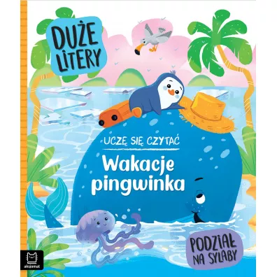 Ucz si czyta. Wakacje pingwinka. Due litery - Agata  Gieczyska-Jonik