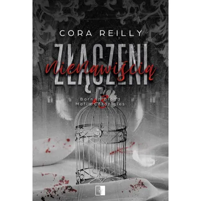 Z��czeni nienawi�ci�. Born in Blood Mafia Chronicles. Tom 3 - Cora Reilly
