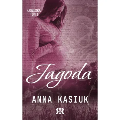 Jagoda. �owiska. Tom 3 - Anna Kasiuk