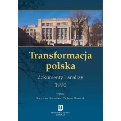 Transformacja polska. Dokumenty i analizy 1990 - Stanis�aw Gomu�ka, Tadeusz Kowalik