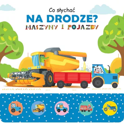 Co sycha na drodze? Maszyny i pojazdy - Jacek Skawiski