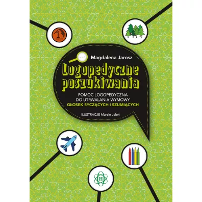 Logopedyczne poszukiwania Pomoc logopedyczna do utrwalania wymowy g�osek sycz�cych i szumi�cych - Magdalena  Jarosz
