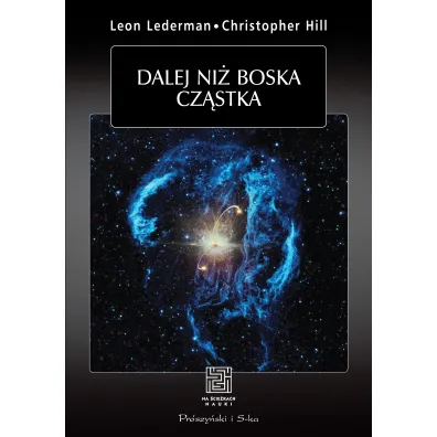 Dalej ni� boska cz�stka - Leon M Lederman, T Christoper Hill