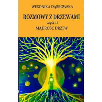 Rozmowy z drzewami cz. II M�dro�� drzew - Weronika D�browska