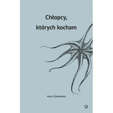 Ch�opcy, kt�rych kocham - Anna Ciarkowska