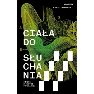 Cia�a do s�uchania. Szkice z muzyki popularnej - Konrad  Sierzputowski