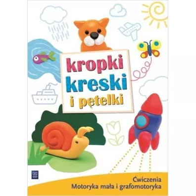 Kropki, kreski i p�telki. �wiczenia grafomotoryczne. Trzylatki, czterolatki