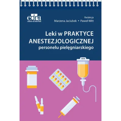 Leki w praktyce anestezjologicznej personelu piel�gniarskiego - Pawe�  Witt, Red Marzena  Jaciubek