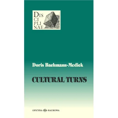 Cultural Turns. Nowe kierunki w naukach o kulturze - Doris Bachmann-Medick