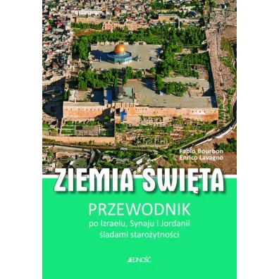 Ziemia �wi�ta.Przewodnik po Izraelu, Synaju i Jordanii - Bourbon Fabio, Lavagno Enrico
