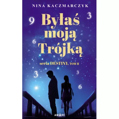 By�a� moj� tr�jk�. Destiny. Tom 2 - Nina Kaczmarczyk