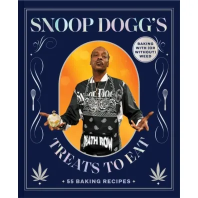 Snoop Dogg`s Treats to Eat. 55 Baking Recipes - Baking With (or Without) Weed - Snoop Dogg