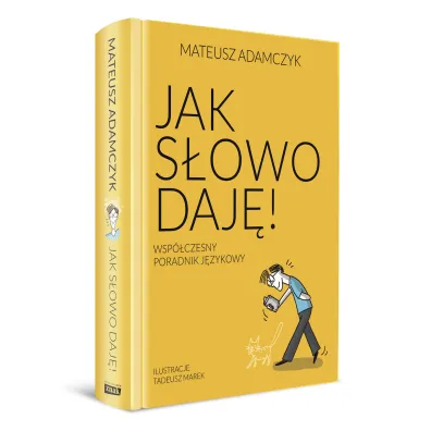 Jak s�owo daj�. Wsp�czesny poradnik j�zykowy