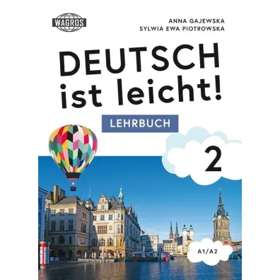 Deutsch ist leicht! 2 Lehrbuch A1/A2 (+ mp3) - Anna  Gajewska, Sylwia  Piotrowska
