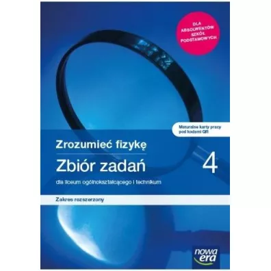 Zrozumie fizyk 4. Zbir zada z maturalnymi kartami pracy dla liceum oglnoksztaccego i technikum. Zakres rozszerzony - Bogdan Mendel, Janusz Mendel, Teresa Stolecka, Elbieta Wjtowicz