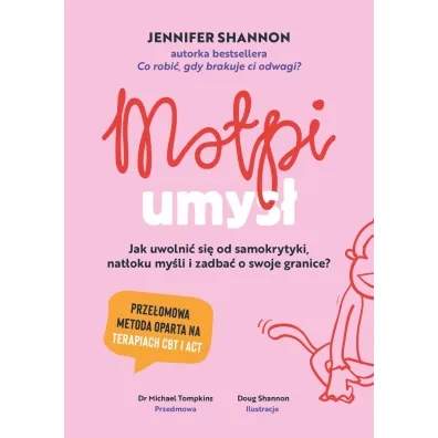 Ma�pi umys�. Jak uwolni� si� od samokrytyki, nat�oku my�li i zadba� o swoje granice?