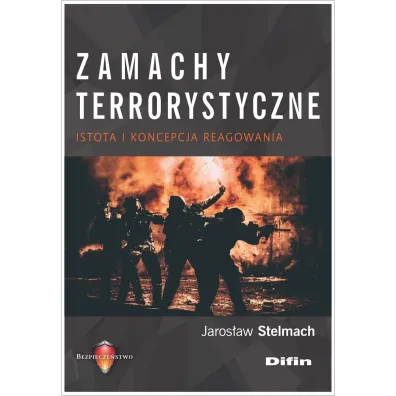 Zamachy terrorystyczne. Istota i koncepcja reagowania - Jaros�aw Stelmach