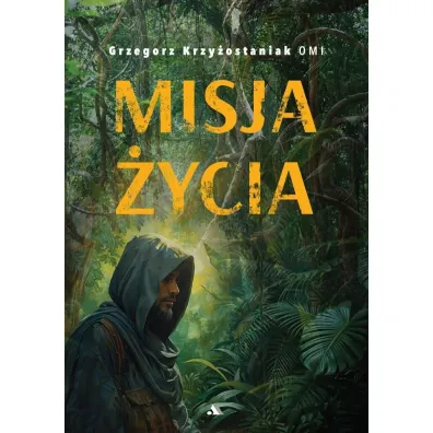 Misja �ycia - Grzegorz  Krzy�ostaniak Omi