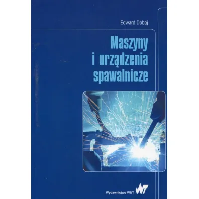 Maszyny i urz�dzenia spawalnicze - Edward Dobaj