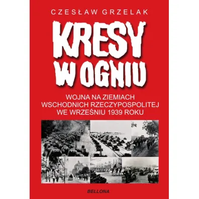 Kresy w ogniu - Czes�aw Grzelak