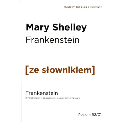 Frankenstein z podr�cznym s�ownikiem angielsko-polskim. Poziom B2/C1 - Mary Shelley