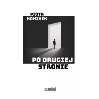 Po drugiej stronie - Piotr  Kominek