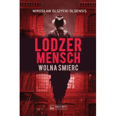 Lodzermensch. Wolna �mier� - Miros�aw Olszycki Olsensis