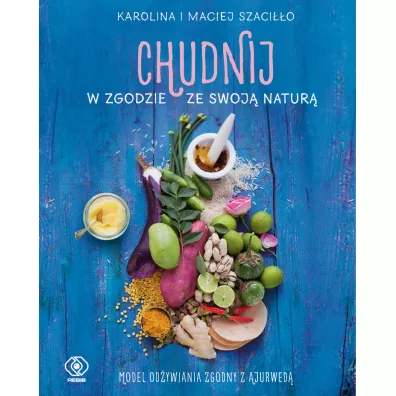 Chudnij w zgodzie ze swoj� natur� - Karolina Szaci��o, Maciej Szaci��o