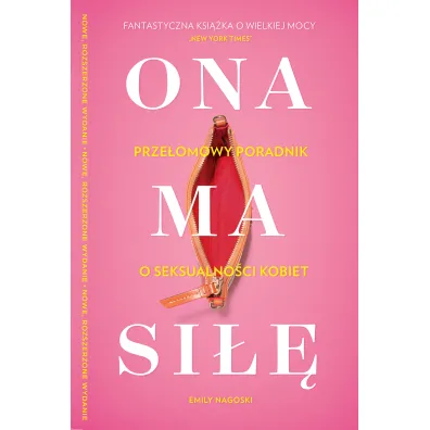 Ona ma si��. Prze�omowy poradnik o seksualno�ci kobiet - Emily Nagoski