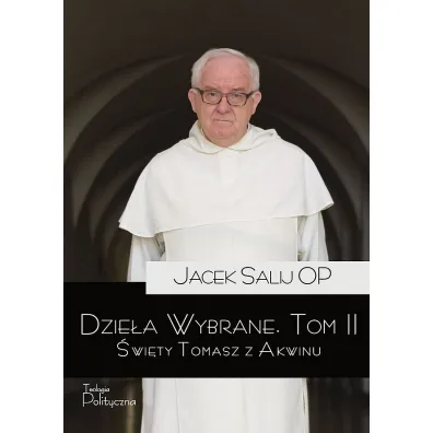 �wi�ty Tomasz z Akwinu. Dzie�a wybrane. Tom 2 - Jacek Salij