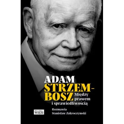 Mi�dzy prawem i sprawiedliwo�ci� - Adam Strzembosz