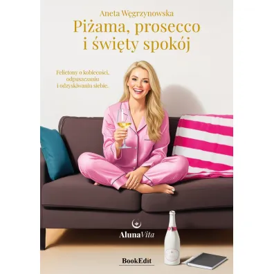 Pi�ama, prosecco i �wi�ty spok�j - Aneta  W�grzynowska