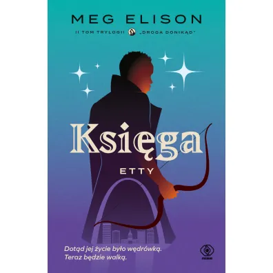 Ksi�ga Etty. Droga donik�d. Tom 2 - Meg Elison