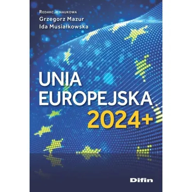 Unia Europejska 2024+ - Grzegorz Mazur, Ida Musia�kowska