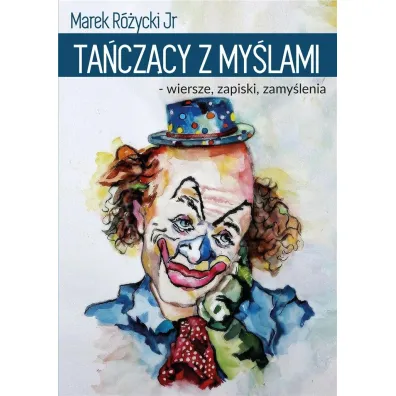 Ta�cz�cy z my�lami- wiersze, zapiski, zamy�lenia - Marek R�ycki