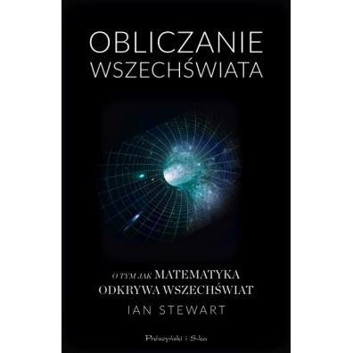 Obliczanie Wszechwiata. O tym jak matematyka...