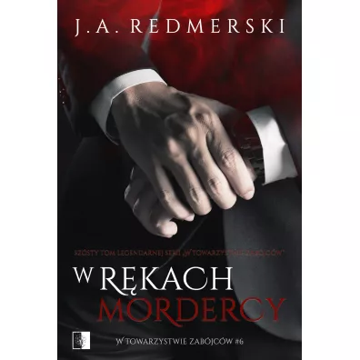 W r�kach mordercy. W towarzystwie zab�jc�w. Tom 6 - J. A. Redmerski