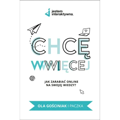 Chc� WWWi�cej - Jak zarabia� online na swojej wiedzy