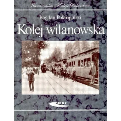 Kolej wilanowska - Bogdan Pokropi�ski