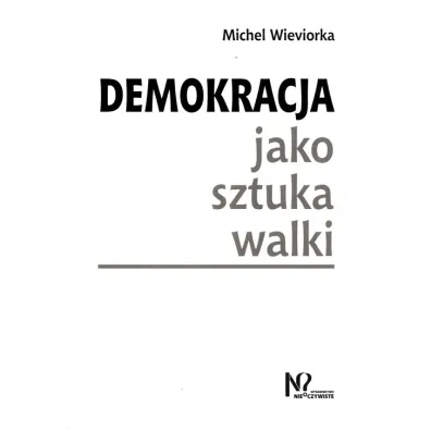 Demokracja jako sztuka walki - Michel Wieviorka