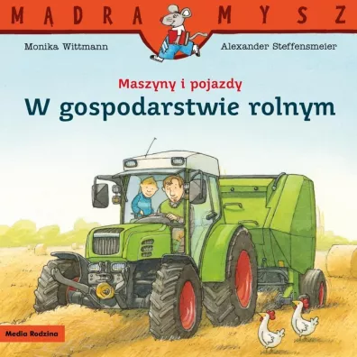 Mdra Mysz. Maszyny i pojazdy. W gospodarstwie... - Monika Wittmann, Alexander Steffensmeier