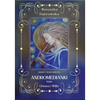 Oriana i Wilki. Andromedianki. Tom 1 - Weronika D�browska