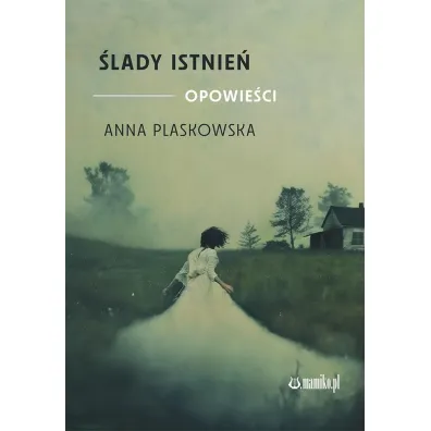 �lady istnie� opowie�ci - Anna Plaskowska