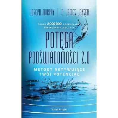 Pot�ga pod�wiadomo�ci 2.0. Metody aktywuj�ce tw�j potencja� - James C Jensen, Joseph Murphy