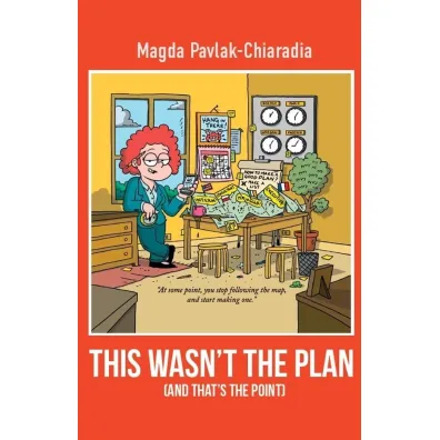 This wasn't the plan (and that's the point) - Magda  Pavlak-Chiaradia