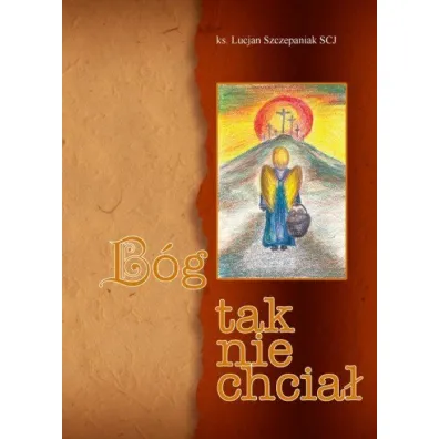 B�g tak nie chcia� - Lucjan Szczepaniak