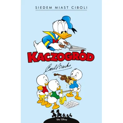 Kaczogr�d. Carl Barks. Siedem miast Ciboli i inne historie z lat 1954-1955 - Carl Barks
