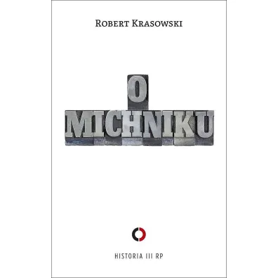 O Michniku - Robert Krasowski